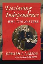 book cover of Declaring Independence: Why 1776 Matters