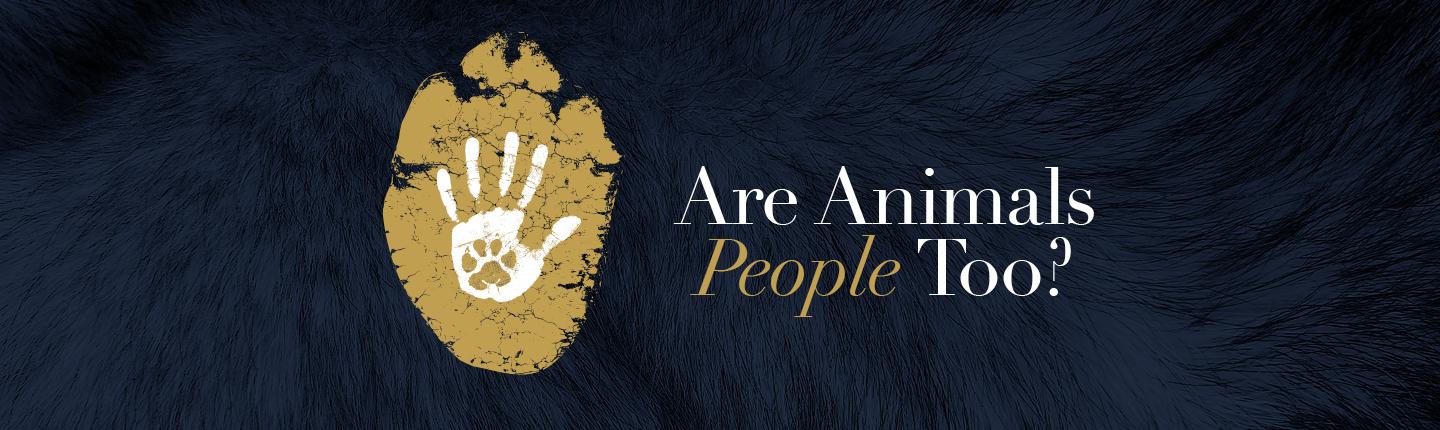 Are Animals People Too Hand and Animal Print