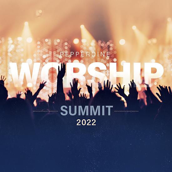 Pepperdine Worship Summit 2022 promotional graphic
